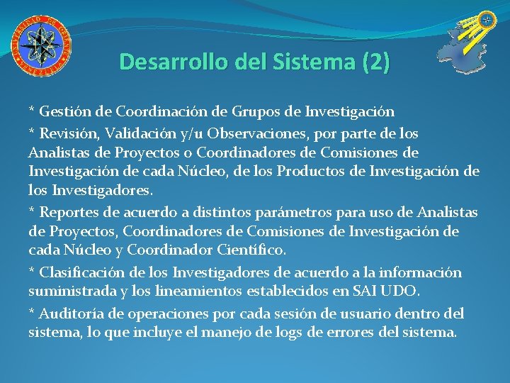 Desarrollo del Sistema (2) * Gestión de Coordinación de Grupos de Investigación * Revisión,