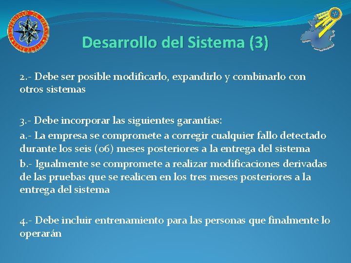 Desarrollo del Sistema (3) 2. - Debe ser posible modificarlo, expandirlo y combinarlo con