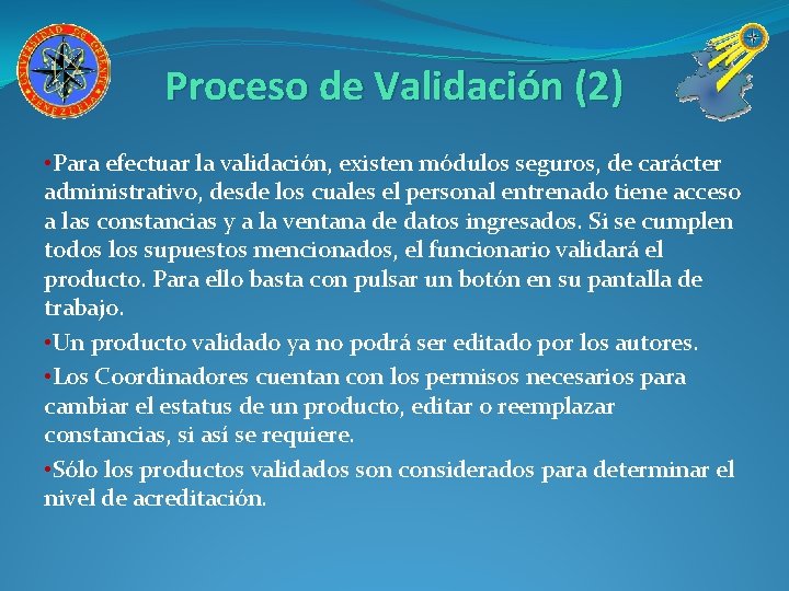 Proceso de Validación (2) • Para efectuar la validación, existen módulos seguros, de carácter