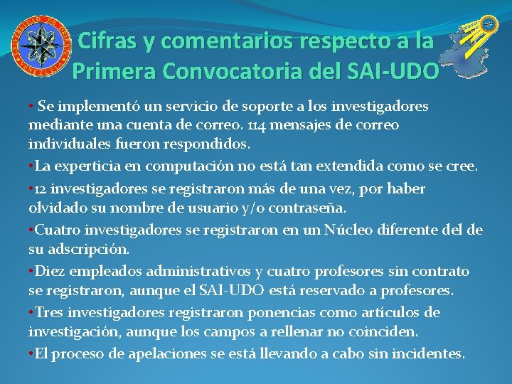 Cifras y comentarios respecto a la Primera Convocatoria del SAI-UDO • Se implementó un