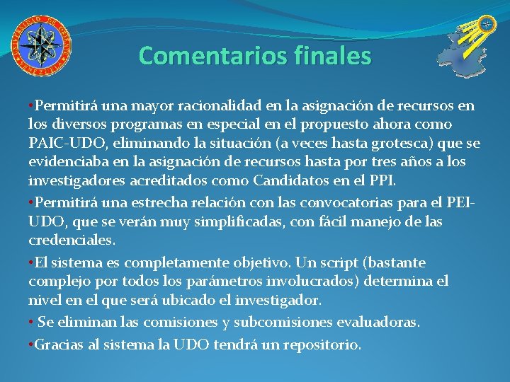 Comentarios finales • Permitirá una mayor racionalidad en la asignación de recursos en los