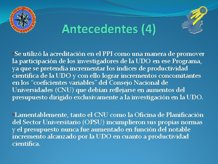 Antecedentes (4) • Se utilizó la acreditación en el PPI como una manera de