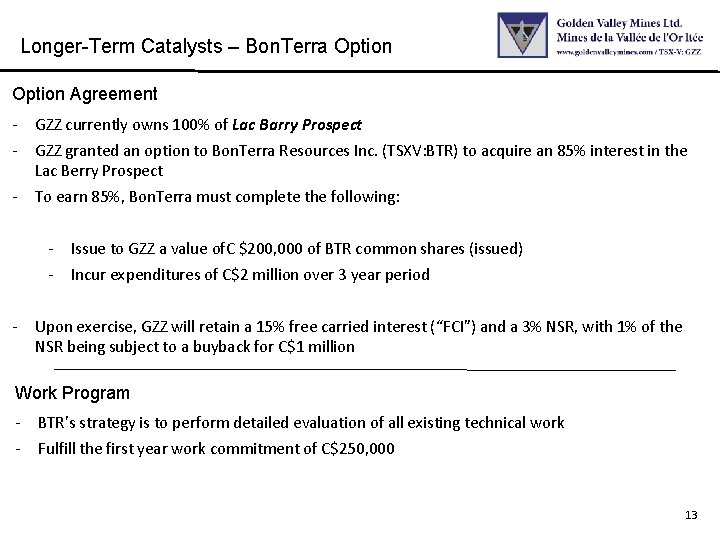 Longer-Term Catalysts – Bon. Terra Option Agreement - GZZ currently owns 100% of Lac