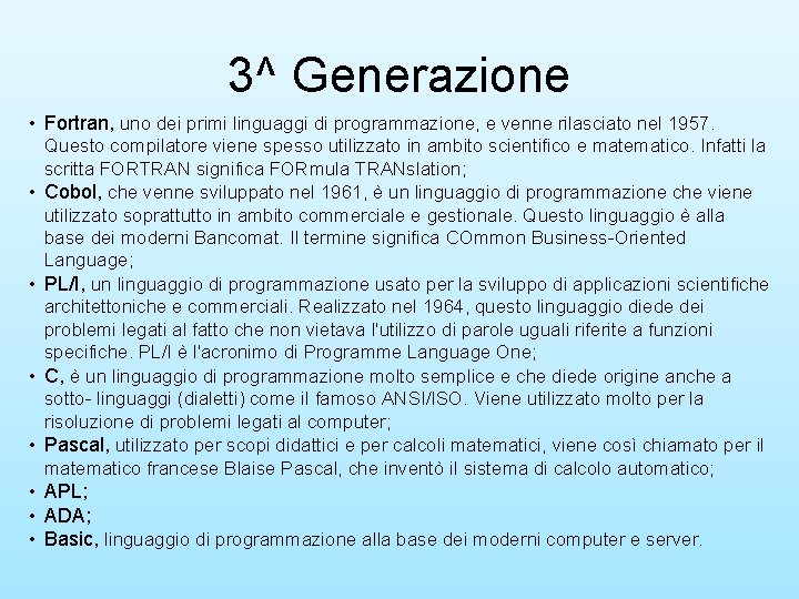 3^ Generazione • Fortran, uno dei primi linguaggi di programmazione, e venne rilasciato nel