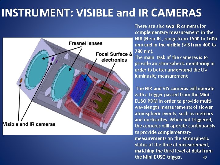 INSTRUMENT: VISIBLE and IR CAMERAS There also two IR cameras for complementary measurement in