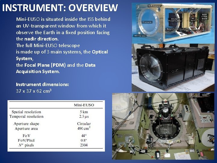 INSTRUMENT: OVERVIEW Mini-EUSO is situated inside the ISS behind an UV-transparent window from which