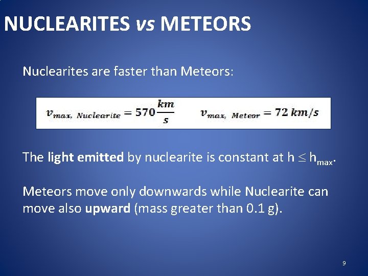 NUCLEARITES vs METEORS Nuclearites are faster than Meteors: The light emitted by nuclearite is