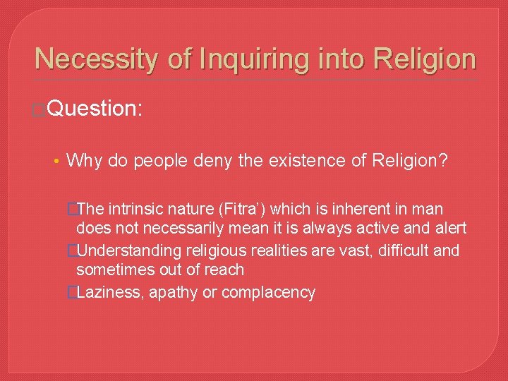 Necessity of Inquiring into Religion �Question: • Why do people deny the existence of