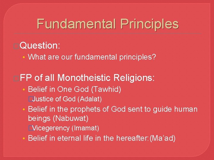 Fundamental Principles �Question: • What are our fundamental principles? �FP of all Monotheistic Religions: