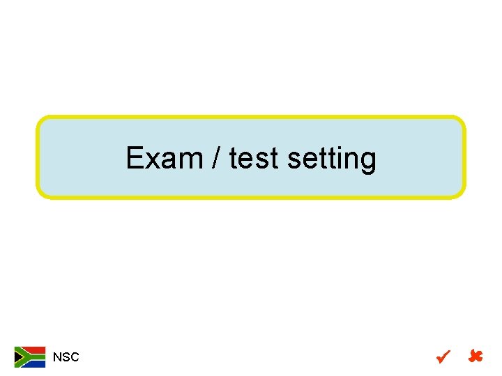 Exam / test setting NSC 