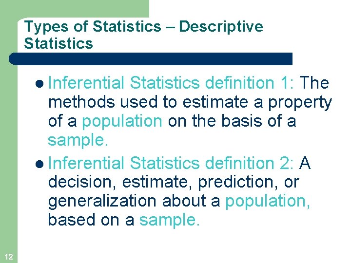 Types of Statistics – Descriptive Statistics l Inferential Statistics definition 1: The methods used