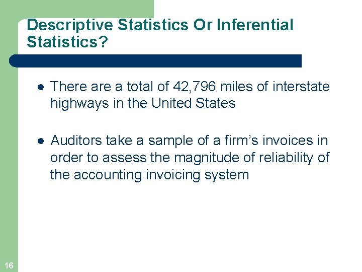Descriptive Statistics Or Inferential Statistics? 16 l There a total of 42, 796 miles