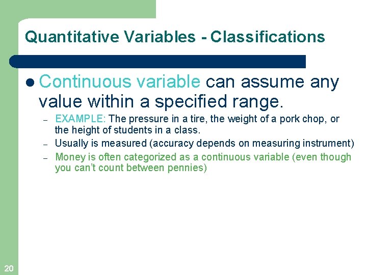 Quantitative Variables - Classifications l Continuous variable can assume any value within a specified