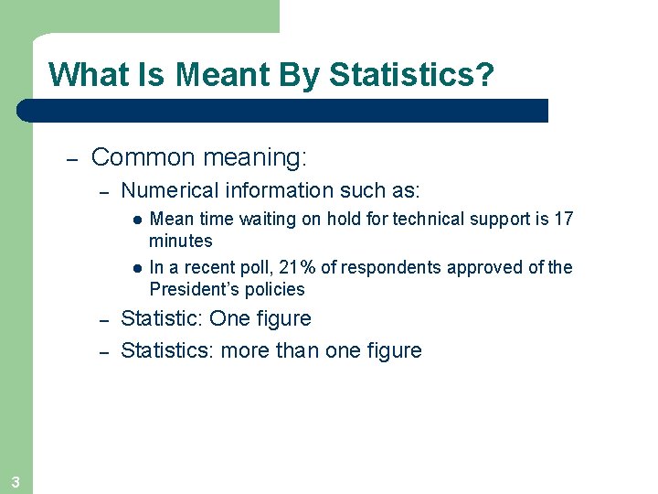 What Is Meant By Statistics? – Common meaning: – Numerical information such as: l