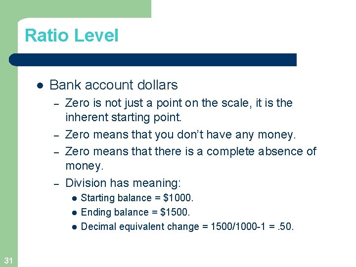 Ratio Level l Bank account dollars – – Zero is not just a point