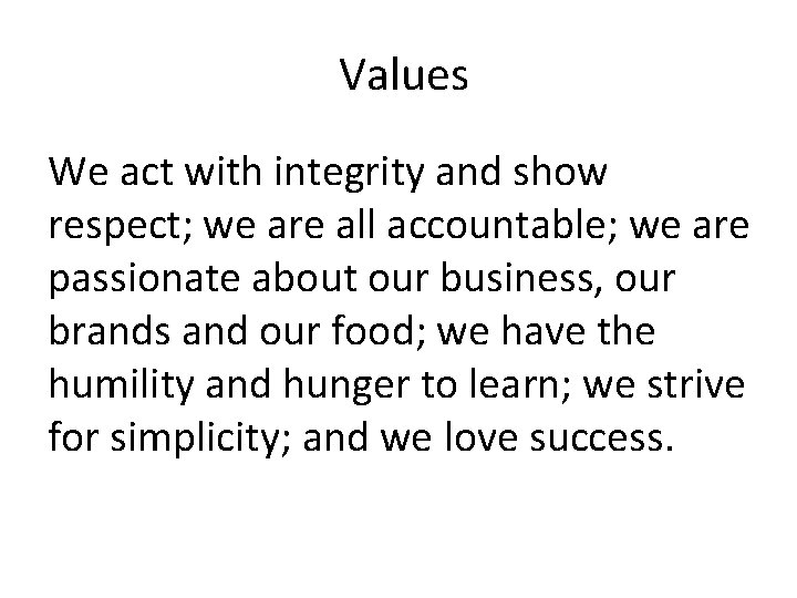  Values We act with integrity and show respect; we are all accountable; we