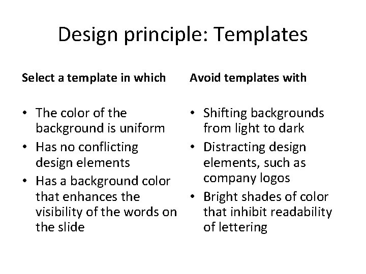 Design principle: Templates Select a template in which Avoid templates with • The color