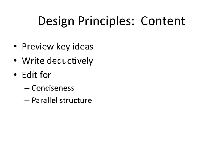 Design Principles: Content • Preview key ideas • Write deductively • Edit for –