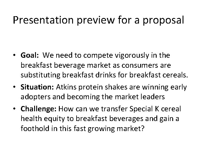 Presentation preview for a proposal • Goal: We need to compete vigorously in the
