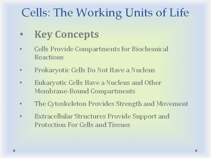 Cells: The Working Units of Life • Key Concepts • Cells Provide Compartments for Cells: The Working Units of Life • Key Concepts • Cells Provide Compartments for