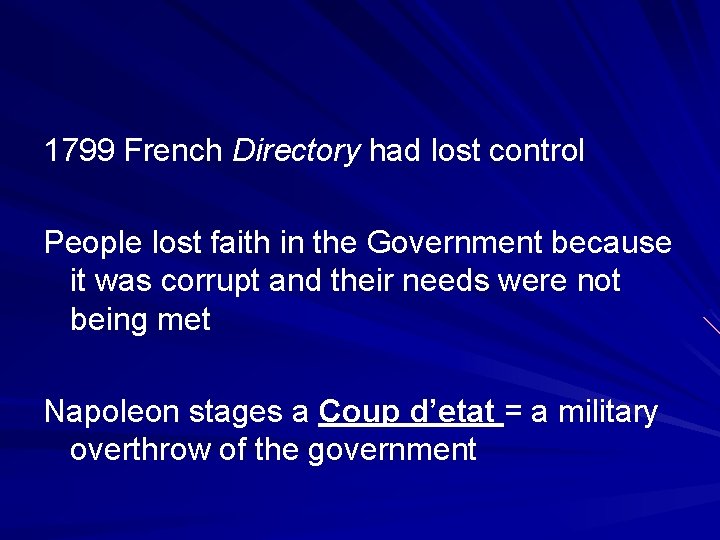 1799 French Directory had lost control People lost faith in the Government because it