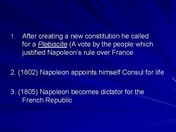 1. After creating a new constitution he called for a Plebiscite (A vote by