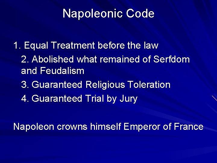 Napoleonic Code 1. Equal Treatment before the law 2. Abolished what remained of Serfdom