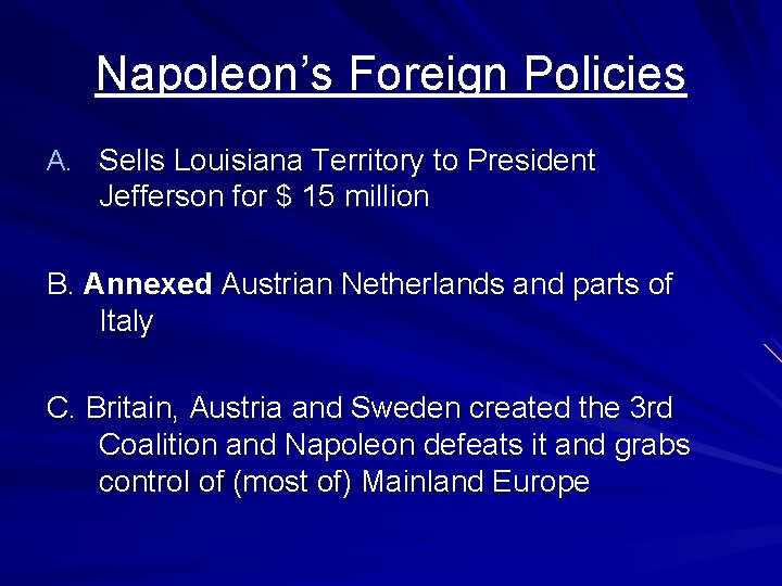 Napoleon’s Foreign Policies A. Sells Louisiana Territory to President Jefferson for $ 15 million