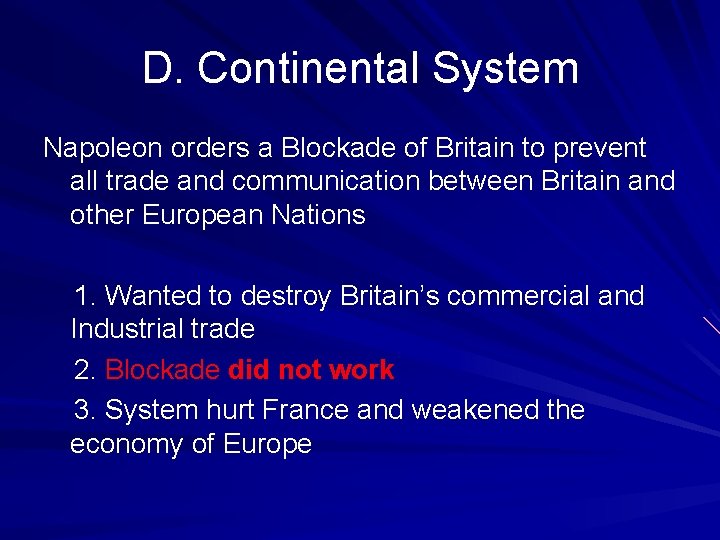 D. Continental System Napoleon orders a Blockade of Britain to prevent all trade and