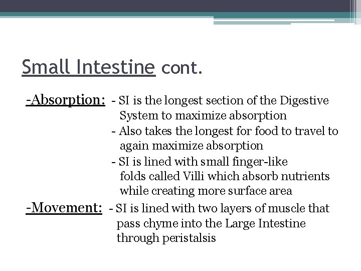 Small Intestine cont. -Absorption: - SI is the longest section of the Digestive System