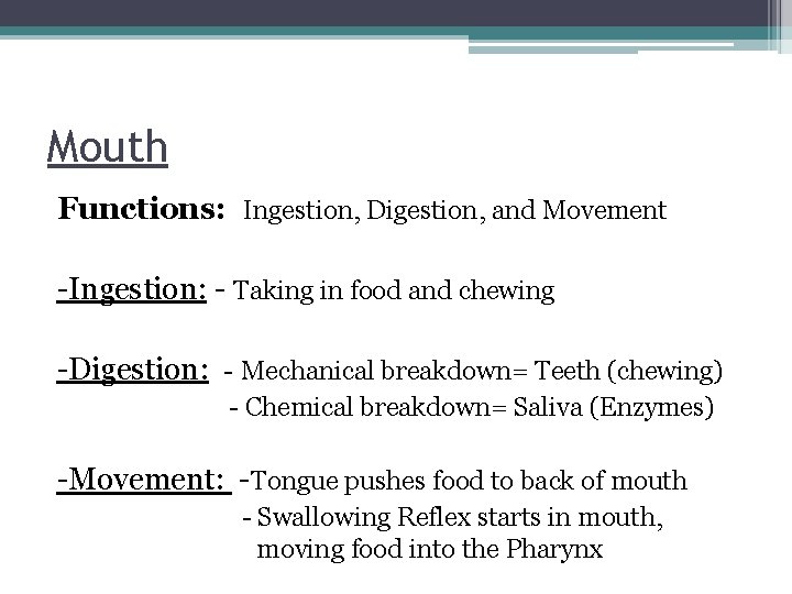 Mouth Functions: Ingestion, Digestion, and Movement -Ingestion: - Taking in food and chewing -Digestion: