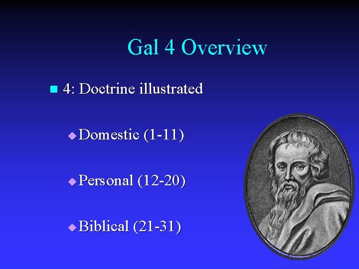 Gal 4 Overview n 4: Doctrine illustrated u Domestic (1 -11) u Personal (12