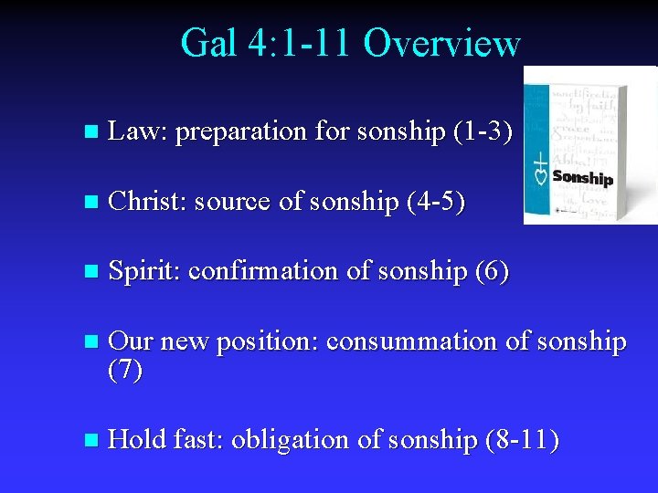 Gal 4: 1 -11 Overview n Law: preparation for sonship (1 -3) n Christ: