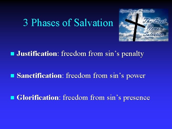 3 Phases of Salvation n Justification: freedom from sin’s penalty n Sanctification: freedom from