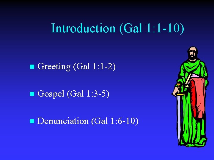 Introduction (Gal 1: 1 -10) n Greeting (Gal 1: 1 -2) n Gospel (Gal