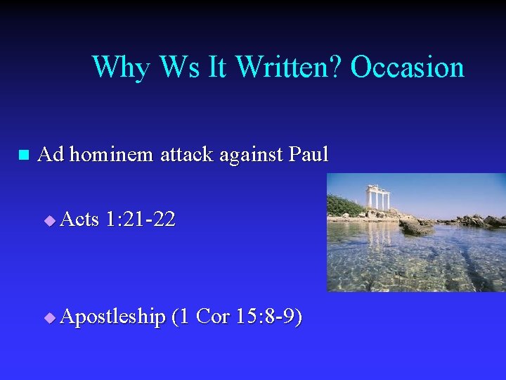 Why Ws It Written? Occasion n Ad hominem attack against Paul u Acts 1: