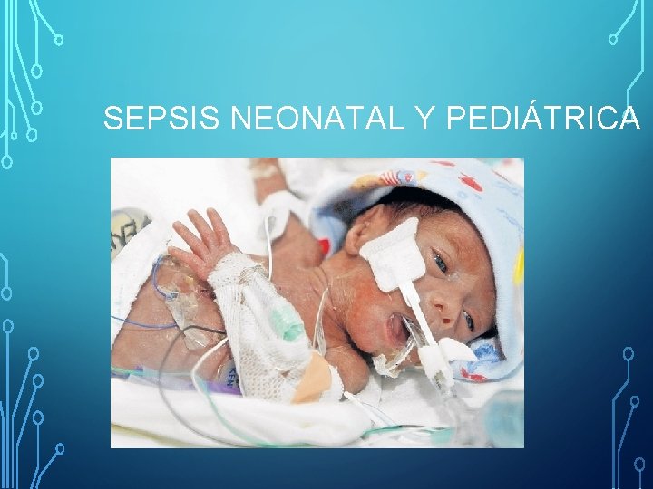 SEPSIS NEONATAL Y PEDIÁTRICA 