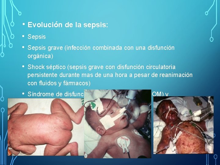  • Evolución de la sepsis: • • Sepsis • Shock séptico (sepsis grave