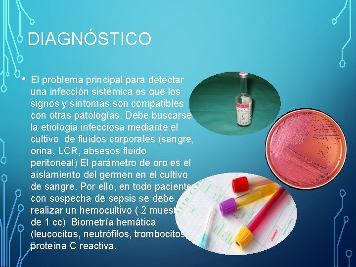 DIAGNÓSTICO • El problema principal para detectar una infección sistémica es que los signos