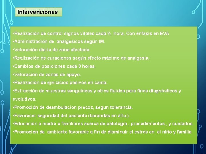 Intervenciones • Realización de control signos vitales cada ½ hora. Con énfasis en EVA