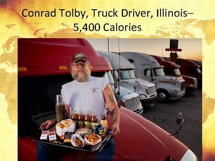 Conrad Tolby, Truck Driver, Illinois– 5, 400 Calories 