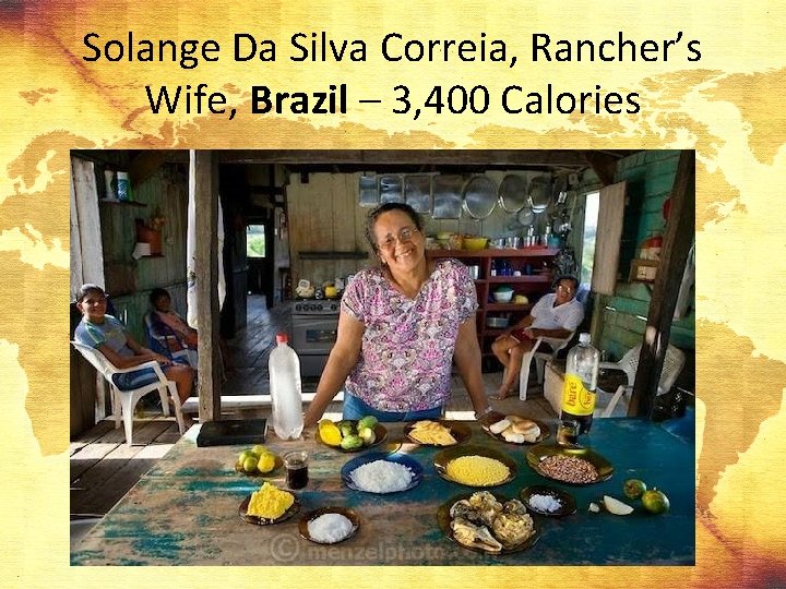 Solange Da Silva Correia, Rancher’s Wife, Brazil – 3, 400 Calories 