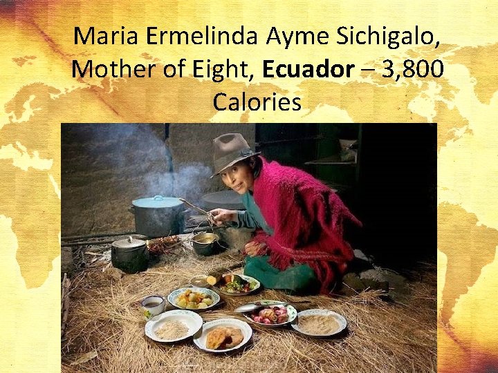 Maria Ermelinda Ayme Sichigalo, Mother of Eight, Ecuador – 3, 800 Calories 