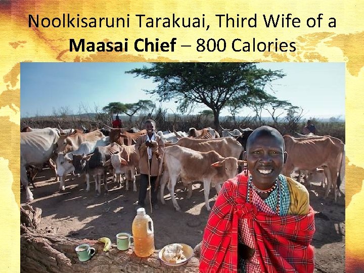 Noolkisaruni Tarakuai, Third Wife of a Maasai Chief – 800 Calories 
