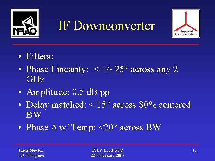 IF Downconverter • Filters: • Phase Linearity: < +/- 25 across any 2 GHz