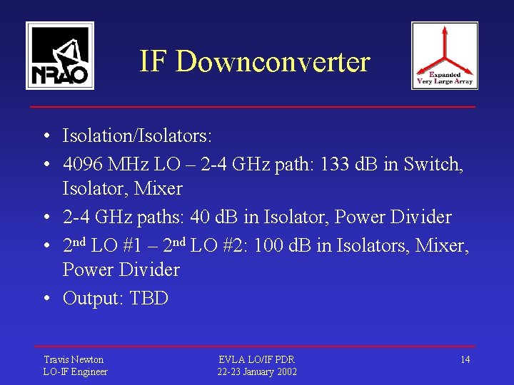 IF Downconverter • Isolation/Isolators: • 4096 MHz LO – 2 -4 GHz path: 133