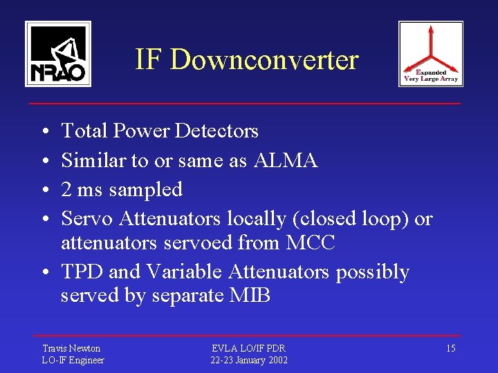 IF Downconverter • • Total Power Detectors Similar to or same as ALMA 2