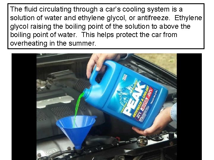 The fluid circulating through a car’s cooling system is a solution of water and