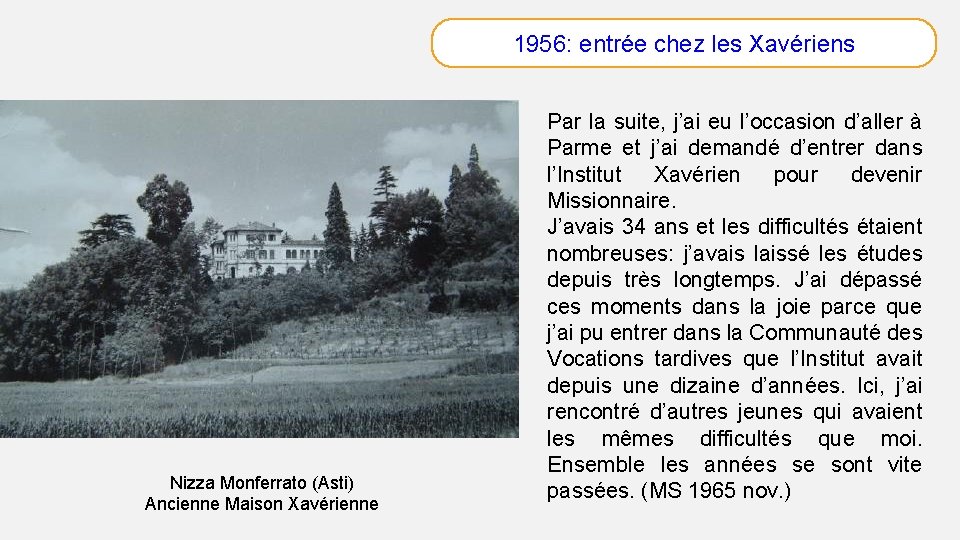 1956: entrée chez les Xavériens Nizza Monferrato (Asti) Ancienne Maison Xavérienne Par la suite,