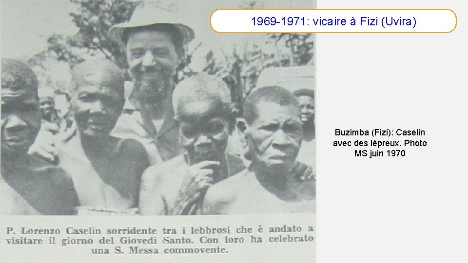 1969 -1971: vicaire à Fizi (Uvira) Buzimba (Fizi): Caselin avec des lépreux. Photo MS
